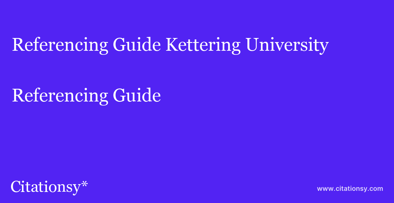 Referencing Guide: Kettering University